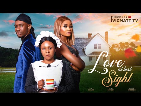 Love At Last Sight - Chima Obilor, Edith Hanson, Queen Enebechi