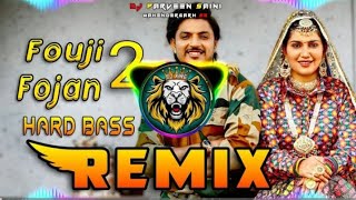 Foji Fojan Dj Remix Hard Bass | Full Vibration Mix | Dj Parveen Saini Mahendergarh