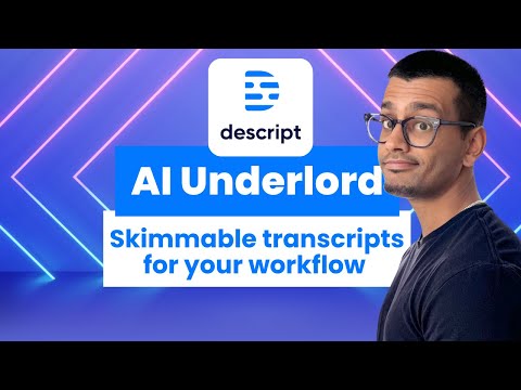 How to use Descript Underlord to get transcripts for your videos and podcasts