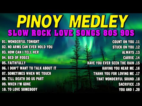 SLOW ROCK MEDLEY COLLECTION 🎤 NONSTOP SLOW ROCK LOVE SONGS 80S 90S 🎤 MGA LUMANG TUGTUGIN NOONG 90S