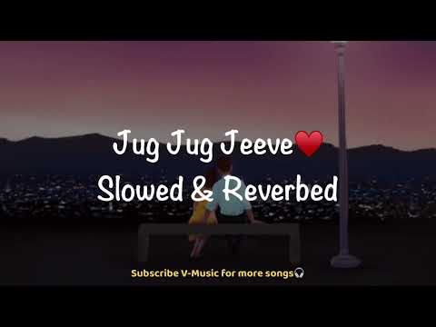 Jug Jug Jeeve (Slowed & Reverbed) | Shiddat | Diana & Mohit | Sachit & Parampara | V-Music