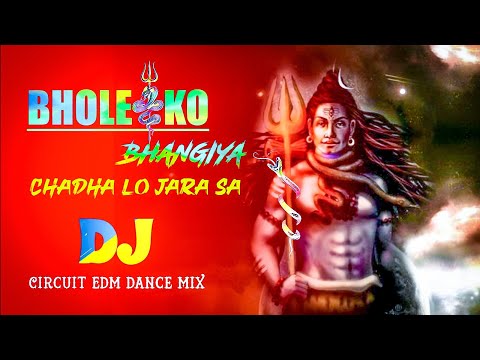 Bhole Ko Bhangiya Chadha Lo Jara Sa | Dj Rajib | 2024 Circuit EDM Dance Mix | Tik Tok Viral Dj Remix