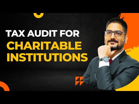 Tax Audit for Charitable Institutions | by CA Kushal Soni