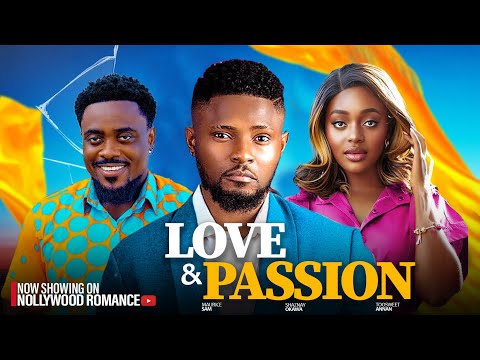 LOVE AND PASSION ~ MAURICE SAM, SHAZNAY OKAWA, TOOSWEET ANNAN 2025 latest Nigerian Nollywood movies