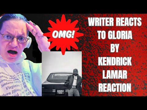 WRITER REACTS TO GLORIA BY KENDRICK LAMAR! OMG! (REACTION)