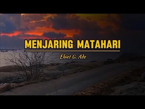 MENJARING MATAHARI by Ebiet G. Ade (with lyric)