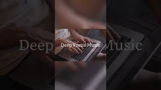 Deep Focus Music for Work and Studying, Background Music for Better Concentration