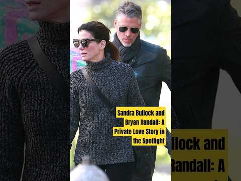 Sandra Bullock and Bryan Randall: A Private Love Story in the Spotlight#Hollywood#viralshorts