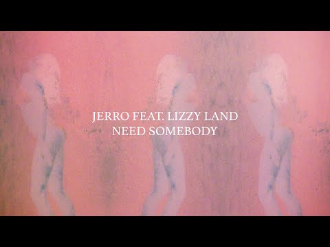 Jerro - Need Somebody feat. Lizzy Land  [Official Lyric Video]