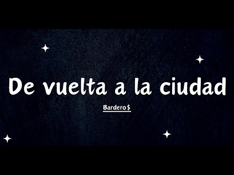 BARDERO$ - De vuelta en la ciudad (Letra)