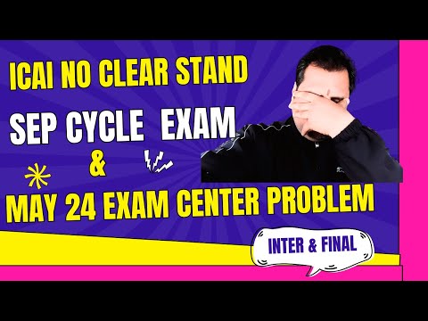 |ICAI No Clear Stand For Sep CA Exam Cycle & May 24 Exam Center Problem With Students|