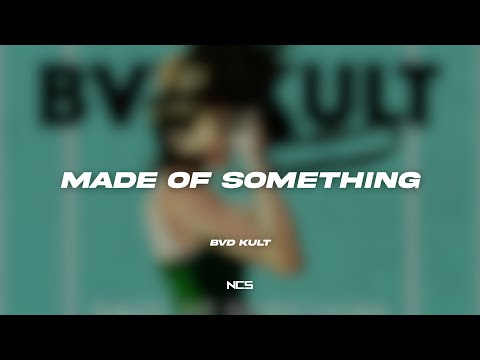 bvd kult - Made Of Something (feat. Will Heggadon) [NCS Lyrics]