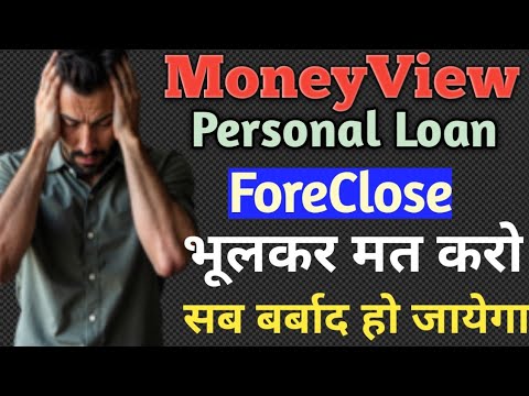 Moneyview Loan Foreclosure Kaise Kare / Moneyview Loan Foreclosure भूलकर मत करना सब बर्बाद हो जायेगा