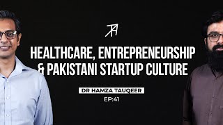 From Doctor to Entrepreneur - Story of a Pakistani Startup | Talha Ahad Podcast | Episode 41