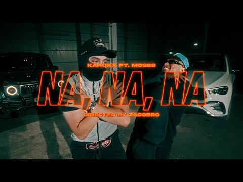 KAHUKX ft. MOSES -  Na Na Na (Official Music Video)