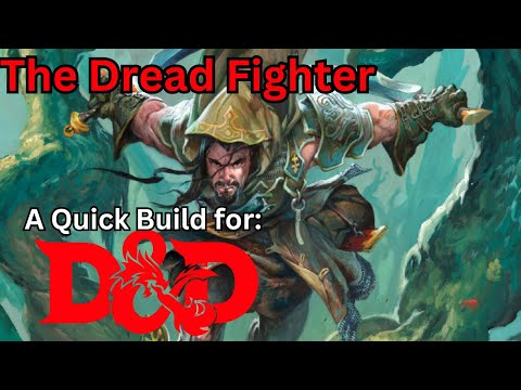 Creating the Dread Fighter, a fear-based control quick build for Dungeons and Dragons 5e.