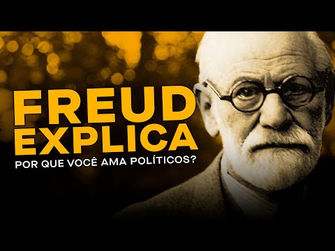 Freud explica por que você ama políticos?