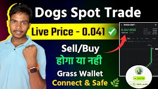 Dogs Spot Trading Price 0.04$ Sell/Buy ! || Grass Mining Wallet Connect & Secure Wallet Full Process