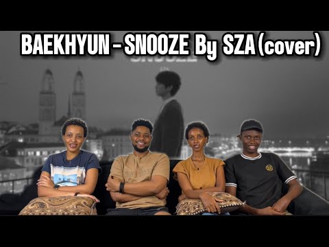 Our Reaction To Cover by BAEKHYUN - ‘SNOOZE’ (SZA)