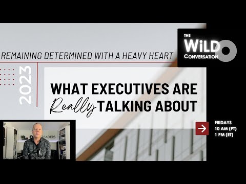 Remaining Determined with a Heavy Heart | What Executives Are Really Talking About | WiLD Fridays