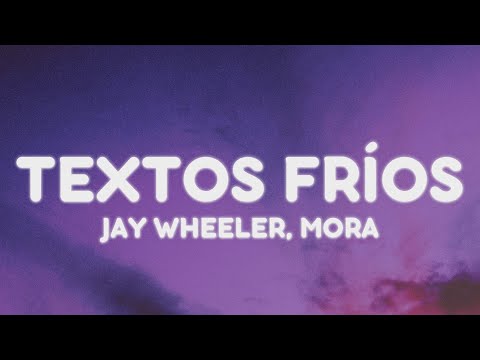 Jay Wheeler, Mora - Textos Frios (Letra/Lyrics)