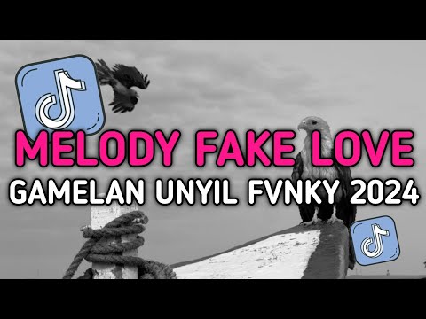 DJ MELODY FAKE LOVE GAMELAN UNYIL FVNKY SLOWED TERBARU VIRAL TIKTOK 2024