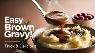 "How to Make the Perfect Brown Gravy | Thick, Rich, and Delicious Holiday Gravy Recipe!"