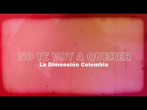 No Te Voy a Querer - La Dimensión Colombia | Video Lyric