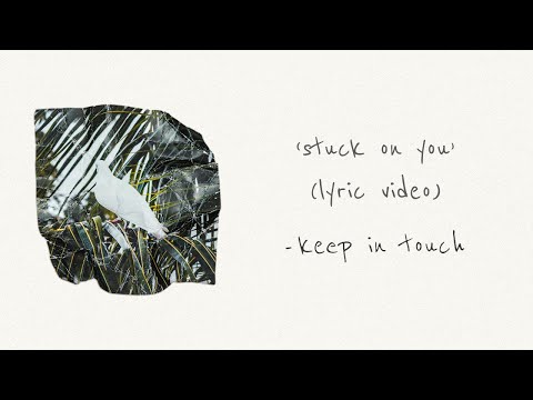 keep in touch - 'stuck on you' (pen pals lyric video)