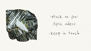 keep in touch - 'stuck on you' (pen pals lyric video)