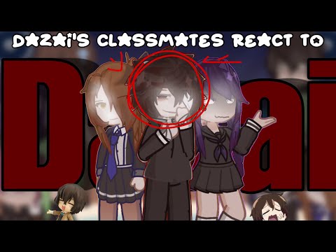 Dazai’s past classmates react to him | Dazai Angst | React to Dazai