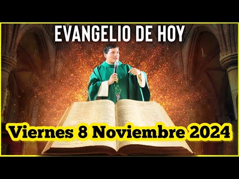 EVANGELIO DE HOY Viernes 8 Noviembre 2024 con el Padre Marcos Galvis