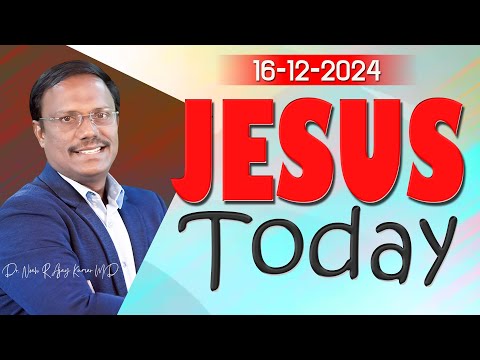 Jesus Today 16 12 2024