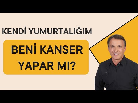 Kendi Yumurtalığım Beni Kanser Yapar mı?