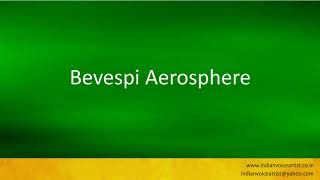 Pronunciation of the word(s) "Bevespi Aerosphere".