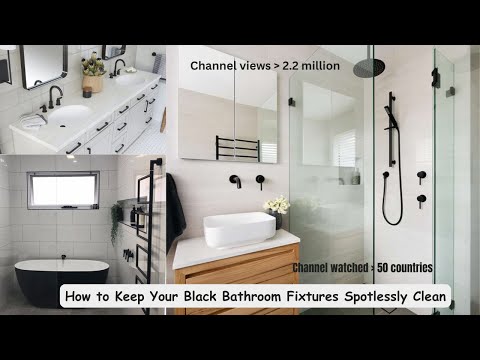 How to Keep Your Black Bathroom Fixtures Spotlessly Clean | How to Clean Black Bathroom Fixtures