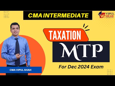 CMA Inter Taxation MTP For Dec 2024 Exam | CMA Vipul Shah