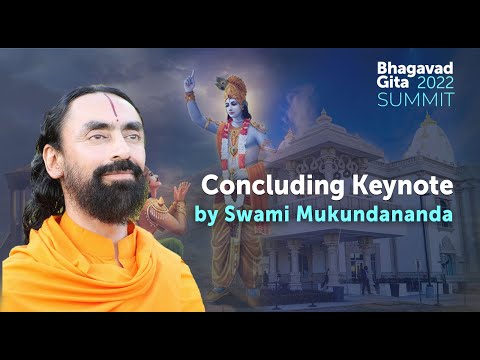 JKYog Bhagavad Gita Summit -Day 4 Concluding Keynote by Swami Mukundananda