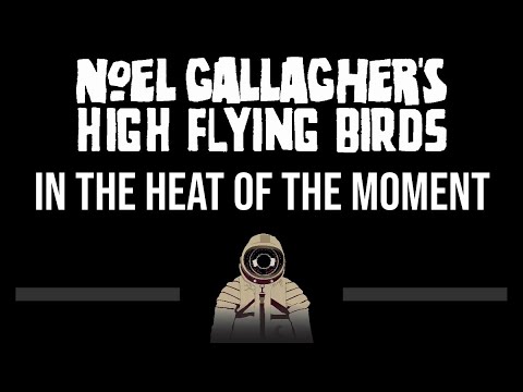 Noel Gallagher's High Flying Birds • In The Heat Of The Moment (CC) (Upgraded Video) 🎤 [Karaoke]