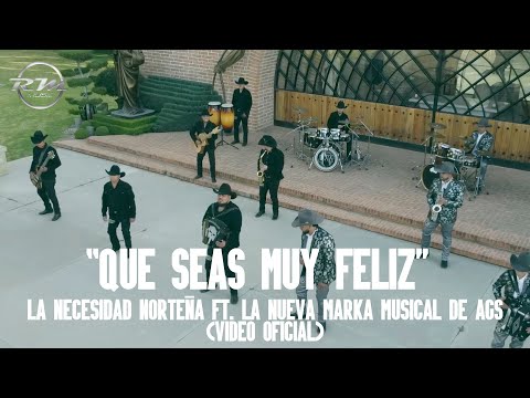 Que seas muy feliz - (Video oficial) - La Necesidad Norteña Ft. La Nueva Marka Musical de AGS (2023)