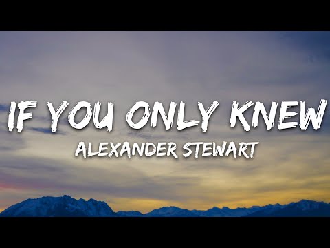 Alexander Stewart - if you only knew (Lyrics)