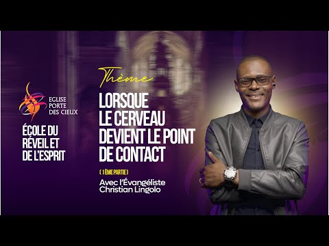 LORSQUE LE CERVEAU DEVIENT LE POINT DE CONTACT AVEC L'ÉVANGÉLISTE CHRISTIAN LINGOLO