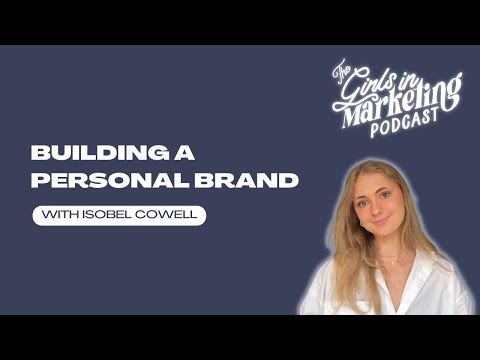 Building a Personal Brand with Isobel Cowell | Girls in Marketing Podcast | S4 Ep3