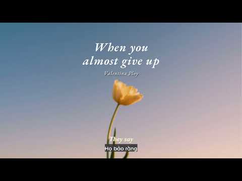 Vietsub | When You Almost Give Up - Valentina Ploy | Lyrics Video