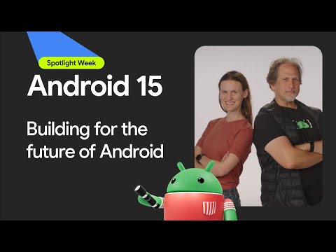 Building for the future of Android | Spotlight Week