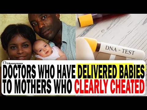 Doctors And Nurses, Who Have Delivered Babies To Mothers Who Clearly Cheated, What Was That Like?