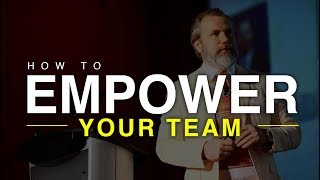 How to Empower Your Team