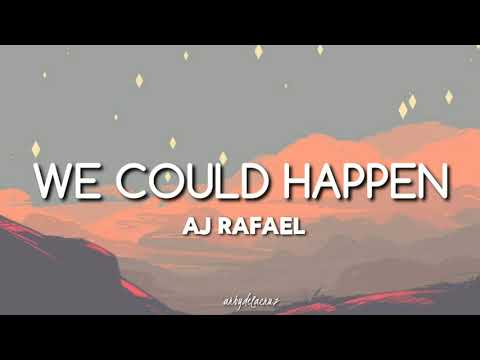 We Could Happen - Aj Rafael (lyrics)