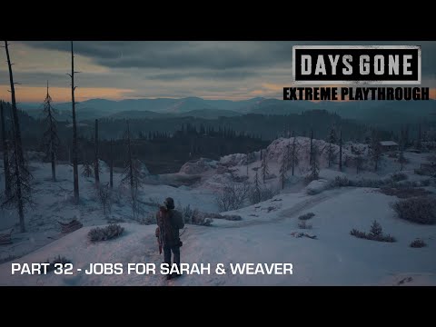 Days Gone - THE EXTREME PLAYTHROUGH / Part 32 - JOBS FOR SARAH & WEAVER