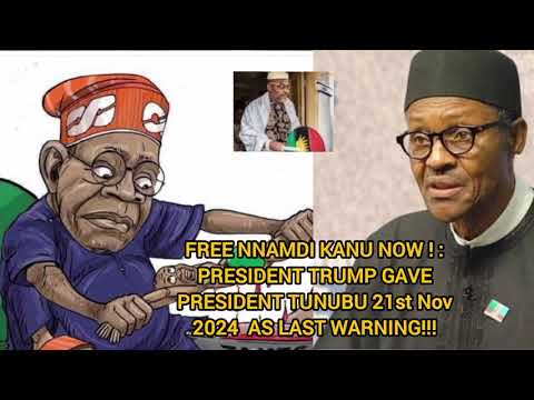 FREE NNAMDI KANU NOW PRESIDENT TRUMP GAVE PRESIDENT TUNUBU 21st NOVEMBER AS LAST WARNING